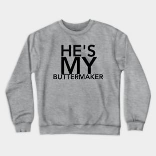 He's MY Buttermaker Crewneck Sweatshirt